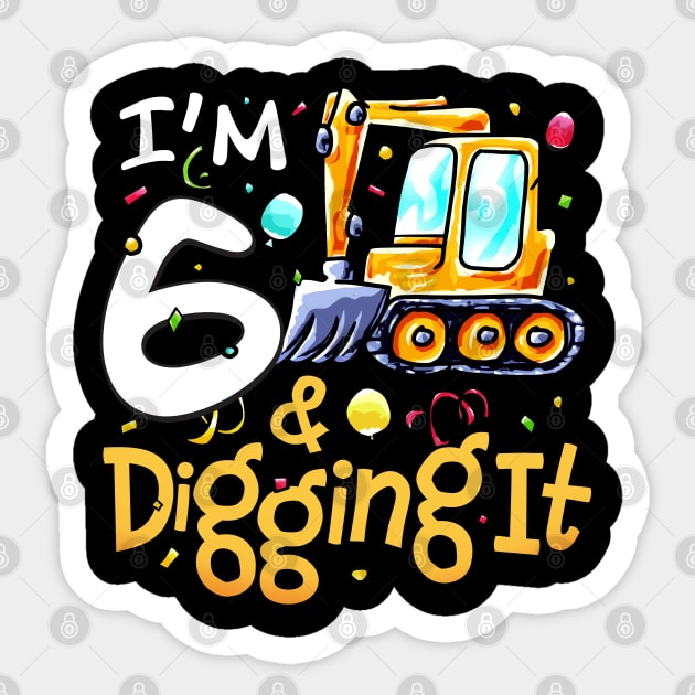 I'm 6 Year Old Gifts Excavator Construction 6th Birthday Sticker by alyssacutter937@gmail.com